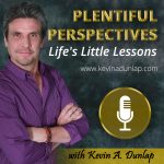 Kevin A Dunlap is the host of the incredible show called Life's Little Lessons