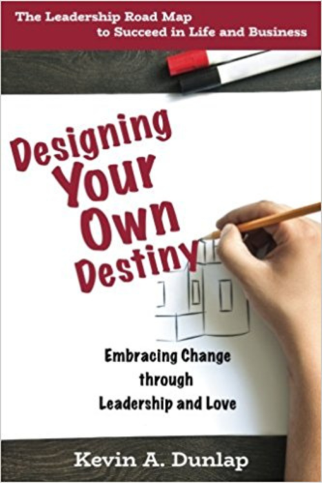 Designing Your Own Destiny by Kevin A. Dunlap